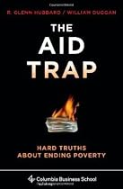 The Aid Trap: Hard Truths About Ending Poverty (Columbia Business School Publishing)