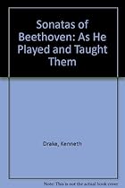 The Sonatas of Beethoven, as He Played and Taught Them