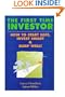 The First Time Investor: How to Start Safe, Invest Smart & Sleep Well!