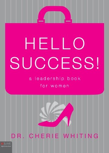 Hello, Success!: A Leadership Book for Women