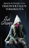 Alex Gilvarry: Bekenntnisse eines friedfertigen Terroristen