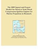 The 2009 Import and Export Market for Diesel or Semi-Diesel Compression-Ignition Engines for Marine Propulsion in Denmark