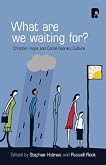 What are we Waiting For? Christian Hope and Contemporary Culture