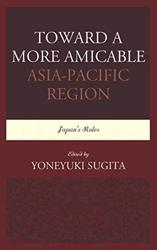Toward a More Amicable Asia-Pacific Region: Japan's Roles