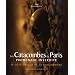 Les Catacombes de Paris - Promenade Interdite