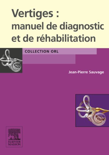 Vertiges : manuel de diagnostic et de réhabilitation (French Edition)