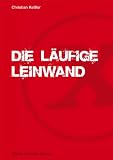 Die l&auml;ufige Leinwand: Der amerikanische Hardcorefilm von 1970 bis 1985 - Chrstian Ke&szlig;ler