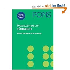 PONS Praxisw�rterbuch T�rkisch: T�rkisch-Deutsch/Deutsch-T�rkisch. Ca. 28 000 Stichw�rter und Wendungen. Mit integriertem Reisesprachf�hrer