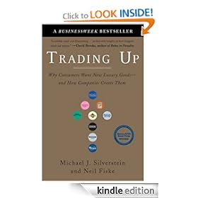 Trading Up: Why Consumers Want New Luxury Goods--and How Companies Create Them