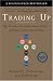 Trading Up: Why Consumers Want New Luxury Goods--and How Companies Create Them