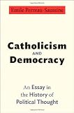 Catholicism and Democracy: An Essay in the History of Political Thought