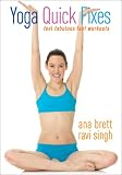 Yoga Quick Fixes - Ana Brett & Ravi Singh
