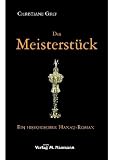 Das Meisterstück: Historischer Hanau-Roman