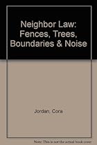 Neighbor Law: Fences, Trees, Boundaries & Noise