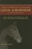 The Complete Equine Legal & Business Handbook: Legal Insights and Practical Tips for a Successful Horse Business