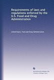 Requirements of laws and regulations enforced by the U.S. Food and Drug Administration