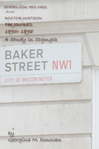 SHERLOCK HOLMES AND DOCTOR WATSON The Journals 3 - 1895 - 1898: A Study In Strength