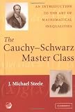 The Cauchy-Schwarz Master Class: An Introduction to the Art of Mathematical Inequalities (Maa Problem Books Series.)