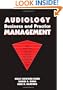 Audiology Business and Practice Management (Singular Publishing Group Audiology Series)