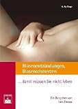 Blasenentz&uuml;ndungen, Blasenschmerzen... damit m&uuml;ssen Sie nicht leben!: &Auml;rztlicher Ratgeber - Ines Ehmer