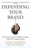 Defending Your Brand: How Smart Companies Use Defensive Strategy to Deal With Competitive Attacks