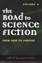 The Road to Science Fiction: From Here to Forever (Road to Science Fiction (Scarecrow Press)) (Volume 4)