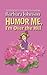 Humor Me, I'm Over the Hill: Laughing Through Life's Challenges