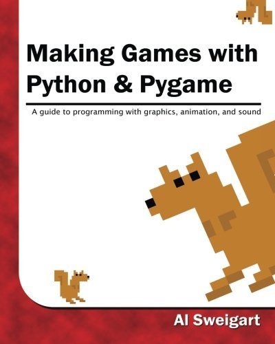 Making Games with Python & Pygame by Al Sweigart (2012-01-12)