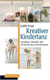 Kreativer Kindertanz: Grundlagen, Methodik, Ziele - Mit Beispielen einer Unterrichtsstunde - Judith Frege