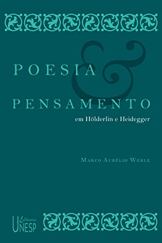 Poesia E Pensamento Em Hölderlin E Heidegger (Portuguese Edition)
