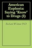 American Euphoria: Saying 'Know' to Drugs (1)