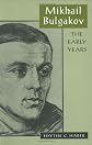 Mikhail Bulgakov: The Early Years (Russian Research Center Studies)