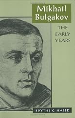 Mikhail Bulgakov: The Early Years (Russian Research Center Studies)