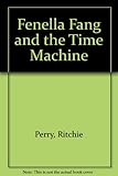 Fenella Fang and the time machine