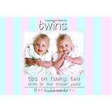 Twins: Tips On Having Two - Birth to the Toddler Years