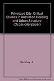 The privatised city : critical studies in Australian housing and urban structure
