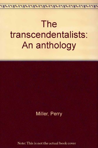 The Transcendentalists An Anthology