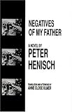 Negatives of My Father (Studies in Austrian Literature, Culture, and Thought Translation Series)