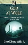 God at Work: Your Christian Vocation in All of Life (Focal Point Series)