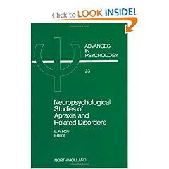 Neuropsychological Studies of Apraxia and Related Disorders (Advances in Psychology) by Eric A. Roy