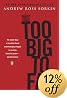 Too Big to Fail: The Inside Story of How Wall Street and Washington Fought to Save the FinancialSystem--and Themselves