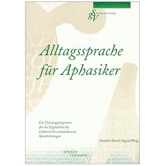 Alltagssprache f�r Aphasiker: Ein Trainingsprogramm f�r die Eigenarbeit bei leichteren bis mittelschweren Sprachst�rungen