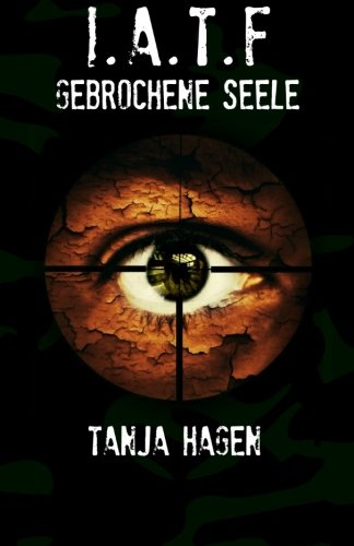 Gebrochene Seele (Team I.A.T.F) (Volume 3) (German Edition)