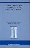 Power Trade-offs and Low Power in Analog CMOS ICs (THE KLUWER INTERNATIONAL SERIES IN ENGINEERING AND