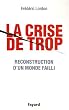 La crise de trop - Reconstruction d'un monde failli