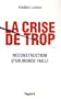 CRISE DE TROP (LA) : RECONSTRUCTION D'UN MONDE FAILLI