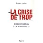 La crise de trop - Reconstruction d'un monde failli