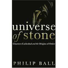 Universe of Stone: Chartres Cathedral and the Triumph of the Medieval Mind
