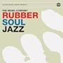 Rubber Soul Jazz