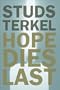 Hope Dies Last: Keeping the Faith in Difficult Times